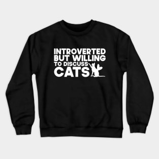 Introverted But Willing To Discuss Cats Kitten Pet Lover Crewneck Sweatshirt